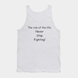 The rule of the life: never stop fighting Tank Top